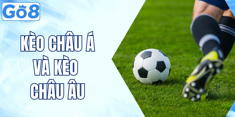 kèo châu á và kèo châu âu