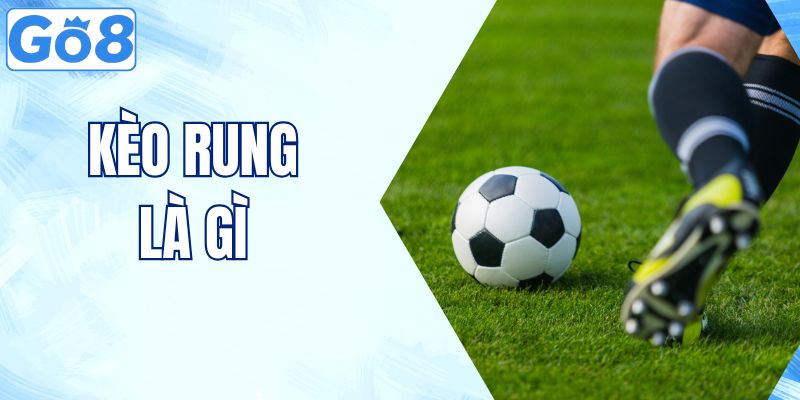 kèo rung go8